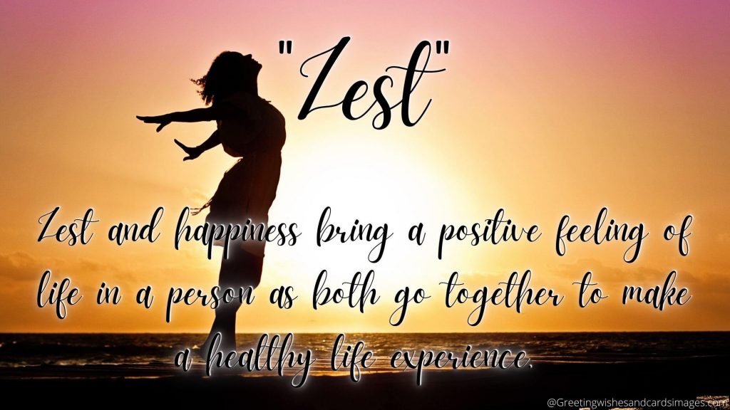Zest Is The Positive Feeling Towards Life