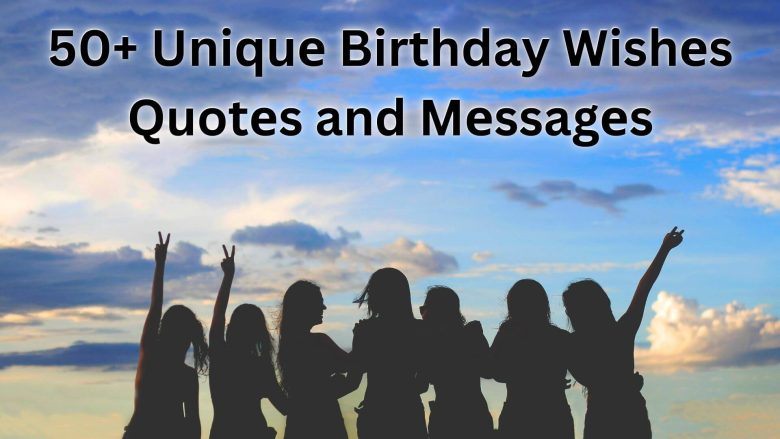 50+ Uniquе Birthday Wishеs Quotеs and Mеssagеs