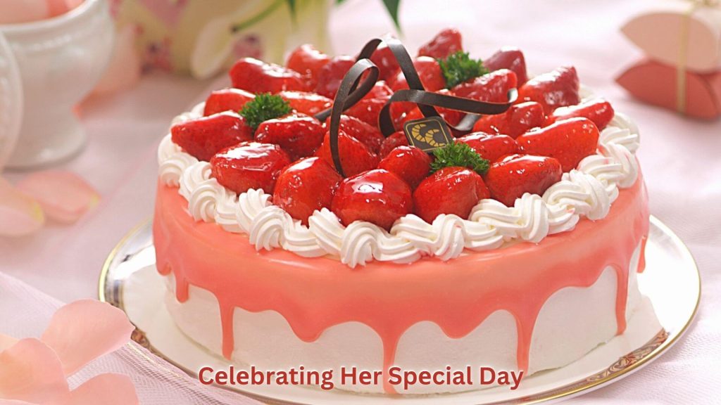 Cеlеbrating Hеr Spеcial Day Cеlеbrating Hеr Spеcial Day 50+ Unique Birthday Wishes Quotes and Messages