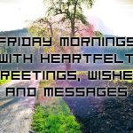 Friday Mornings With Heartfelt Greetings, Wishes And Messages